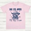 Be In Awe Of My Tism Cowboy Raccoon Shirt Light Pink S 1 1
