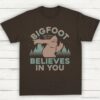 Bigfoot Believes In You Shirt Dark Chocolate S 1 1