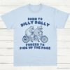 Born To Dilly Dally Forced To Pick Up The Pace T Shirt Light Blue S 1 1