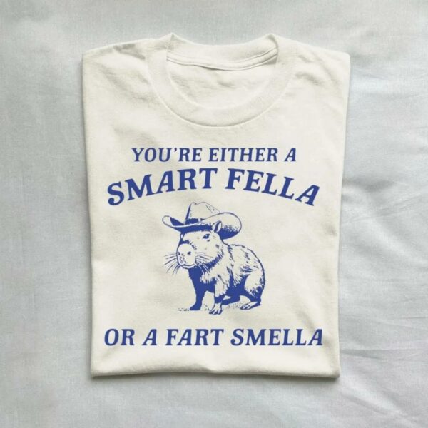 Capybara You’re Either A Smart Fella T-Shirt