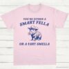 Capybara Youre Either A Smart Fella T Shirt Light Pink S 1 1