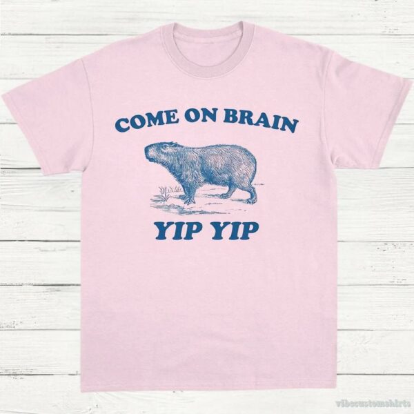 Come On Brain Yip Yip Capybara Vintage Shirt