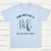 Damn Might Have To Call In Thicc Today Meme Shirt Light Blue S 1