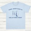 Damn Might Have To Call In Thicc Today Vintage Shirt Light Blue S 1