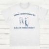 Damn Might Have To Call In Thicc Today Vintage Shirt White S 1