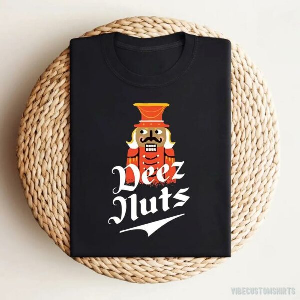 Deez Nuts Nutcracker Unisex Shirt 9581246939443