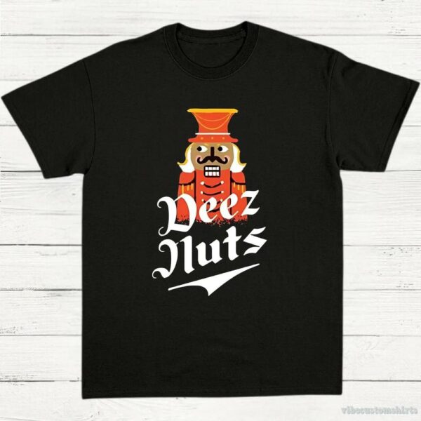Deez Nuts Nutcracker Unisex Shirt