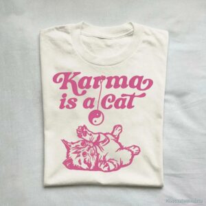 Karma Is A Cat Shirt