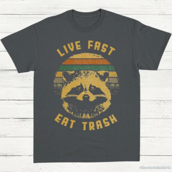 Live Fast Eat Trash Shirt