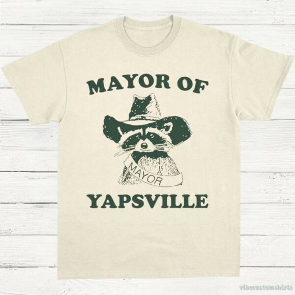 Mayor Of Yapsville Raccoon Shirt