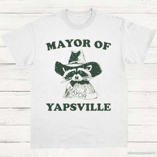 Mayor Of Yapsville Raccoon Shirt