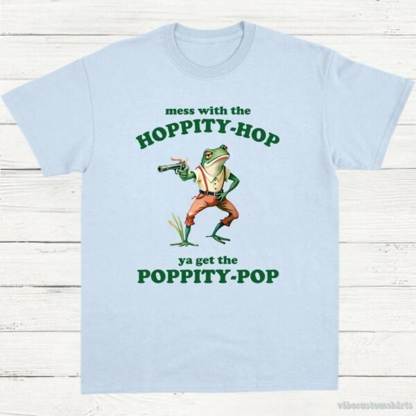 Mess With The Hoppity Hop Ya Get The Poppity Pop Frog Shirt