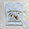 More Trash Can Less Trash Cant Raccoon Opossum Shirt Light Blue S 1