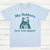 My Flabbers Have Been Gasted Shirt Light Blue S 1