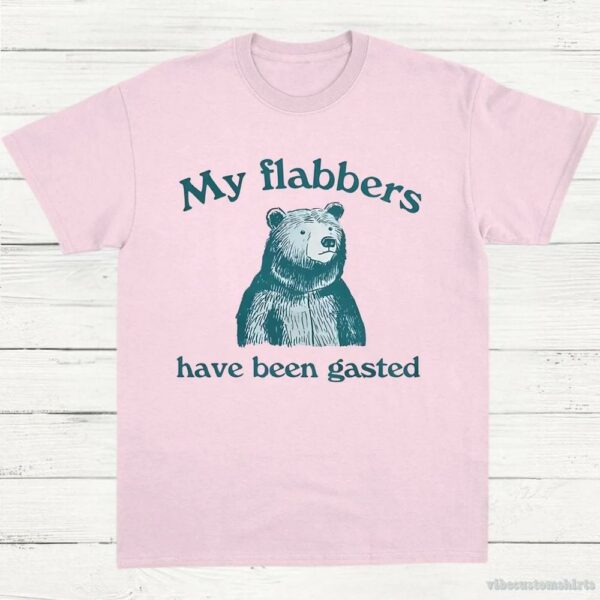 My Flabbers Have Been Gasted Shirt