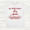 My Head Hurts But Im Being Really Brave T Shirt White S 1