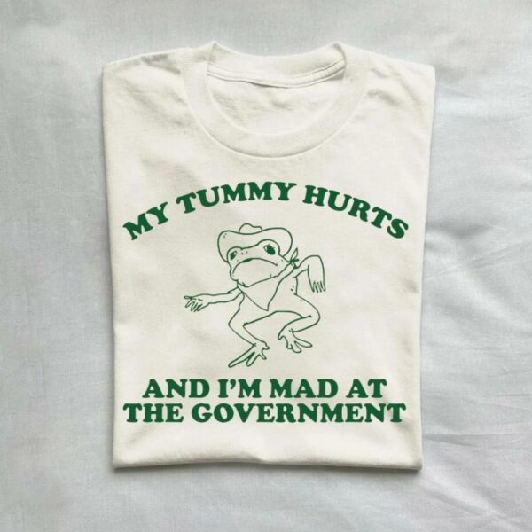 My Tummy Hurts And I’m Mad At The Government Vintage T-Shirt