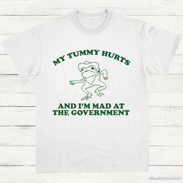My Tummy Hurts And I’m Mad At The Government Vintage T-Shirt