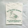 My Tummy Hurts But I’m Being Really Brave About It Shy Raccoon Shirt
