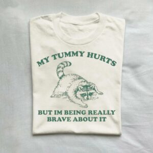 My Tummy Hurts But I’m Being Really Brave About It Vintage Shirt