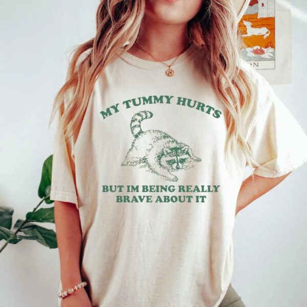 My Tummy Hurts But I’m Being Really Brave About It Vintage Shirt